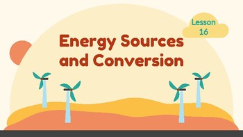 Preview of Presentable PDF 16: Energy Sources & Conversion