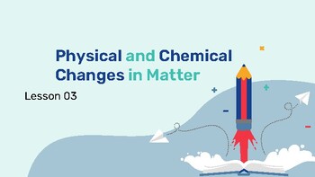Preview of Presentable PDF 3: Physical and Chemical Changes in Matter