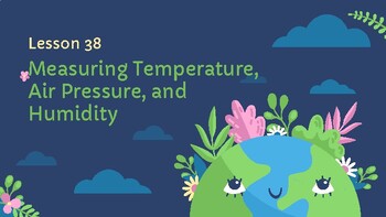Preview of Presentable PDF 38: Measuring Temperature, Air Pressure, and Humidity