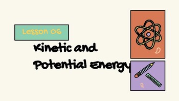 Preview of Presentable PDF 6: Kinetic & Potential Energy