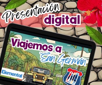 Preview of Presentación Digital Elemental: Viajemos a San Germán (k-6to)
