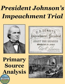 President Andrew Johnson Impeachment Trial Primary Source ...