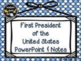 President George Washington PowerPoint and Notes