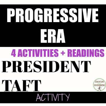 President Taft Policies Reading and 4 Activities for the Progressive Era