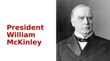 Preview of President William McKinley - Biography, Presentation with Questions, Politics