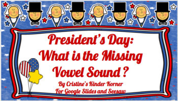 Preview of President's Day: What is the Missing Vowel Sound? for Google Slides and Seesaw