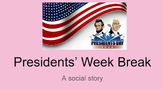 President's Week Break: A Social Story