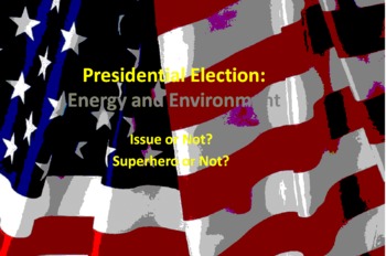 Preview of Presidential Election: Energy and Environment~ The Perfect Superhero