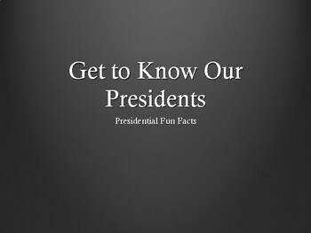 Preview of Presidential Fun Facts / Get to know Our Presidents