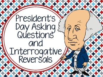 Preview of President’s Day Asking Questions and Interrogative Reversals