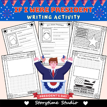 Preview of Presidents Day | If I Were President I Would, | Writing Prompts Worksheets