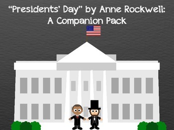 Preview of Presidents' Day by Anne Rockwell: A Companion Pack