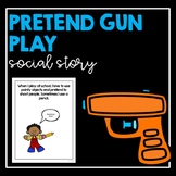Pretend Gun Play- Social Story