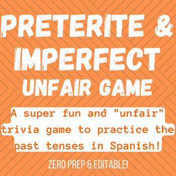 Preview of Preterite & Imperfect UNFAIR GAME / Spanish / Past Tense / Editable / NO PREP
