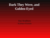 Preview Presentation for "Dark They were and Golden Eyed"