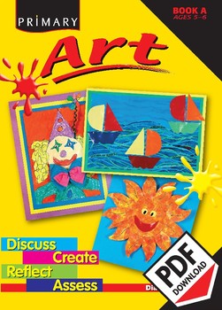 Preview of Primary Art – Discuss, Create, Reflect, Assess Book A – Ages 5–6 ebook