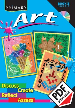 Preview of Primary Art – Discuss, Create, Reflect, Assess Book B – Ages 6–7 ebook