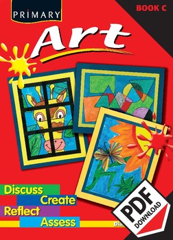 Preview of Primary Art – Discuss, Create, Reflect, Assess Book C – Ages 7–8 ebook