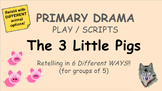 Primary Drama Play/Script - The 3 Little Pigs (retold 6 WAYS!)