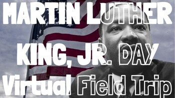 Preview of Martin Luther King, Jr. Day Virtual Field Trip - MLK Social Studies