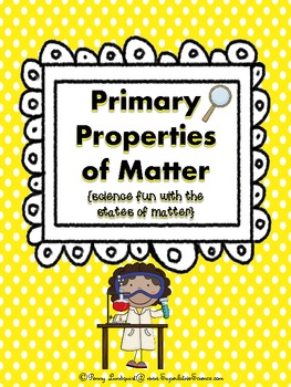 Preview of Primary Properties of Matter {science fun with states of matter}