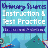 Primary Sources- Instruction and Test Practice