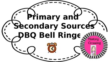 Preview of Primary and Secondary Sources DBQ Bell Ringers