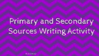 Preview of Primary and Secondary Sources Writing Activity