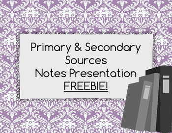 Preview of Primary and Secondary Sources Notes Presentation