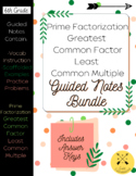 Prime Factorization, GCF, LCM Guided Notes Bundle