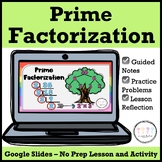 Prime Factorization, GCF and LCM: NO PREP Google Slides Le