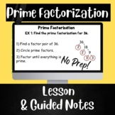 Prime Factorization: PowerPoint Lesson & Guided Notes, No Prep!