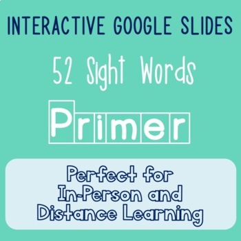 Preview of Primer/Kinder  Interactive Sight Word Activities on Google Slides
