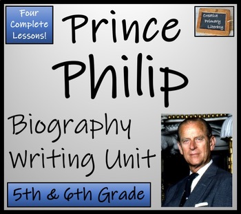 Preview of Prince Philip Biography Writing Unit | 5th Grade & 6th Grade