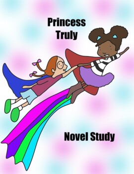 Preview of Princess Truly by Kelley Greenawalt - 3 book - Novel Study - Fun!