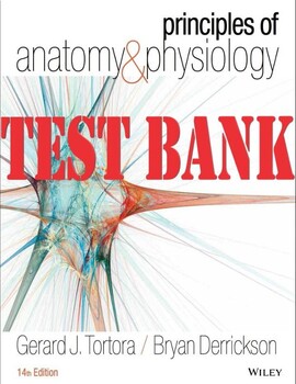 Preview of Principles of Anatomy and Physiology 14th Edition Gerard J. Tortora TEST BANK