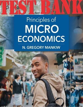 Preview of Principles-of-Microeconomics-10th-Edition-by-Gregory-Mankiw TEST BANK