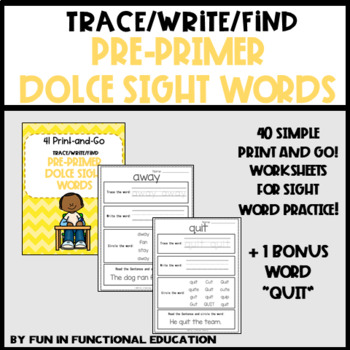 Preview of Print and GO!  41 Pre-Primer Dolce Sight Word Worksheets!  SpEd/Autism/Kinder