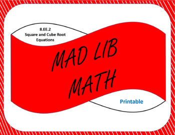 Preview of Printable Mad Lib Math Activity - Equations with Square and Cube Roots (8EE2)