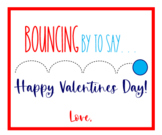 Printable Valentines! BOUNCING by to say... Happy Valentin