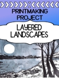 Printmaking Project for High School - LAYERED LANDSCAPES