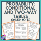 Probability: Conditional and Two Way Tables Guided Notes
