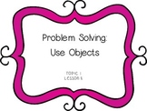 Problem Solving: Use Objects (Addition) - First Grade enVision Math