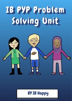Preview of Problem solving and Friendship Unit IB PYP