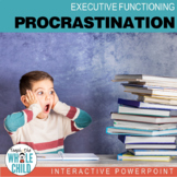 Procrastination Interactive PowerPoint–Executive Function Series