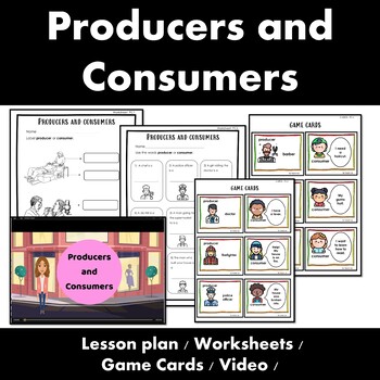 Preview of Producers and Consumers Economics Worksheets Game Cards Video 1st 2nd 3rd Grade