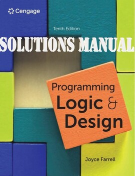 Preview of Programming Logic & Design 10th Edition by Joyce Farrell SOLUTIONS MANUAL