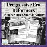 Progressive Era Reformers Primary Source Analysis Activity Lesson