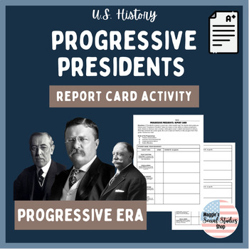 Preview of Progressive Presidents & Reform | Report Card Activity for U.S. History