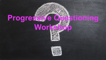 Preview of Progressive Questioning Workshop Slides - PD Teacher Training 
